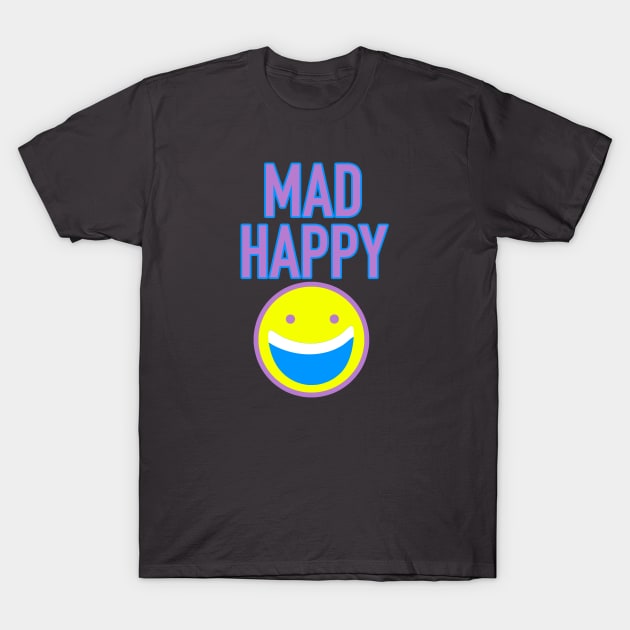 Mad Happy T-Shirt by inshapeuniverse